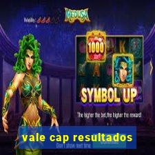 vale cap resultados